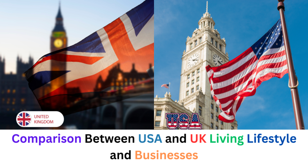 Comparison Between USA and UK Living Lifestyle and Businesses