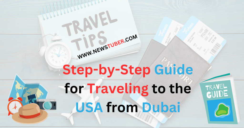 Step-by-Step Guide For Traveling To USA From Dubai DXB