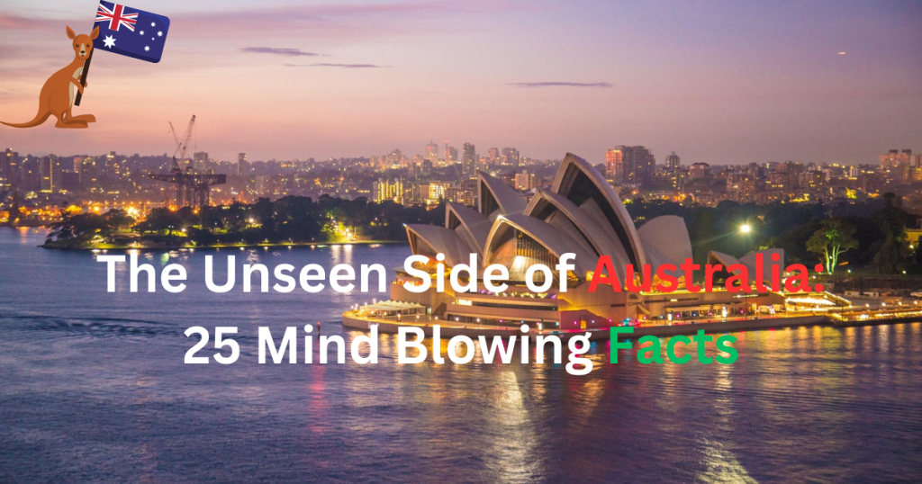 The Unseen Side of Australia: 25 Mind Blowing Facts